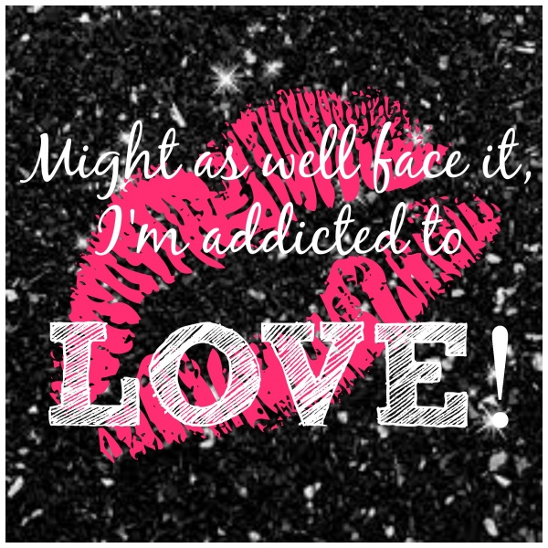 addicted to love